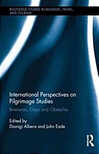 International Perspectives on Pilgrimage Studies : Itineraries, Gaps and Obstacles (Hardcover)