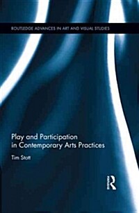 Play and Participation in Contemporary Arts Practices (Hardcover)