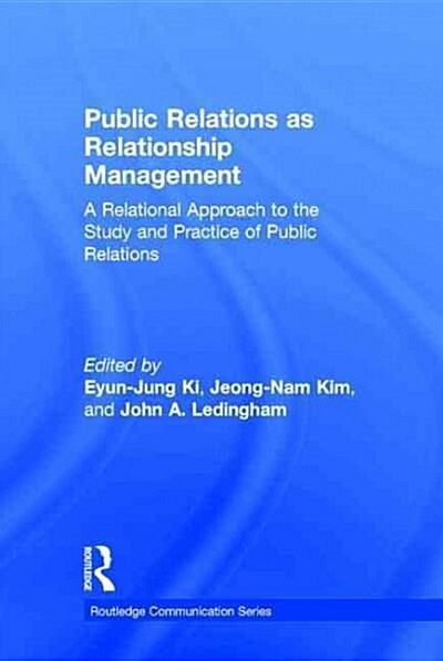 Public Relations As Relationship Management : A Relational Approach To the Study and Practice of Public Relations (Hardcover, 2 ed)