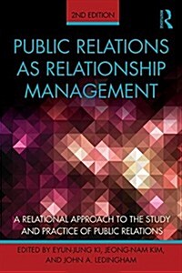 Public Relations As Relationship Management : A Relational Approach To the Study and Practice of Public Relations (Paperback, 2 ed)