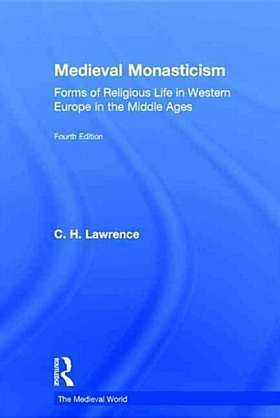 Medieval Monasticism : Forms of Religious Life in Western Europe in the Middle Ages (Hardcover, 4 ed)