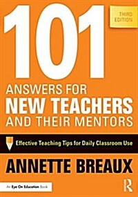 101 Answers for New Teachers and Their Mentors : Effective Teaching Tips for Daily Classroom Use (Paperback, 3 ed)