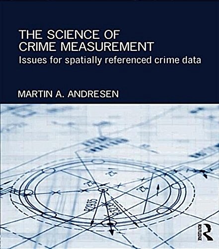 The Science of Crime Measurement : Issues for Spatially-Referenced Crime Data (Paperback)