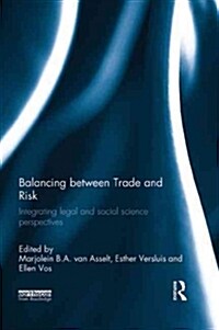 Balancing Between Trade and Risk : Integrating Legal and Social Science Perspectives (Paperback)