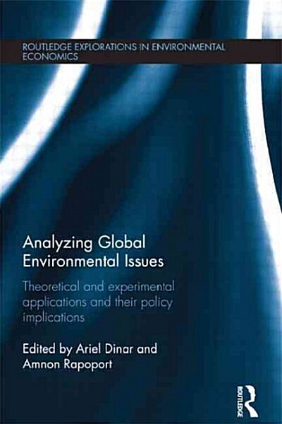 Analyzing Global Environmental Issues : Theoretical and Experimental Applications and Their Policy Implications (Paperback)