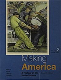 Making America: A History of the United States, Volume II: Since 1865 (Loose Leaf, 7)