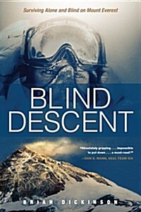 Blind Descent: Surviving Alone and Blind on Mount Everest (Paperback)
