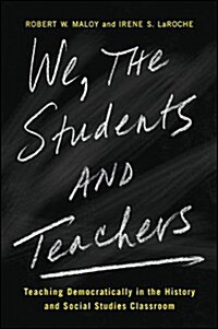 We, the Students and Teachers: Teaching Democratically in the History and Social Studies Classroom (Paperback)