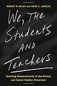 We, the Students and Teachers: Teaching Democratically in the History and Social Studies Classroom (Hardcover)