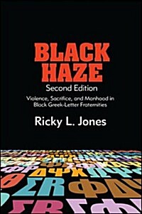 Black Haze, Second Edition: Violence, Sacrifice, and Manhood in Black Greek-Letter Fraternities (Hardcover)