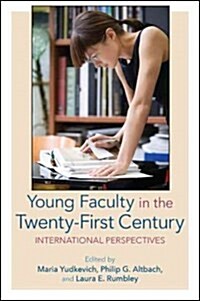 Young Faculty in the Twenty-First Century: International Perspectives (Hardcover)