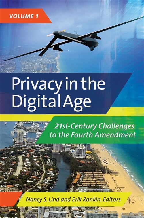 Privacy in the Digital Age: 21st-Century Challenges to the Fourth Amendment [2 Volumes] (Hardcover)