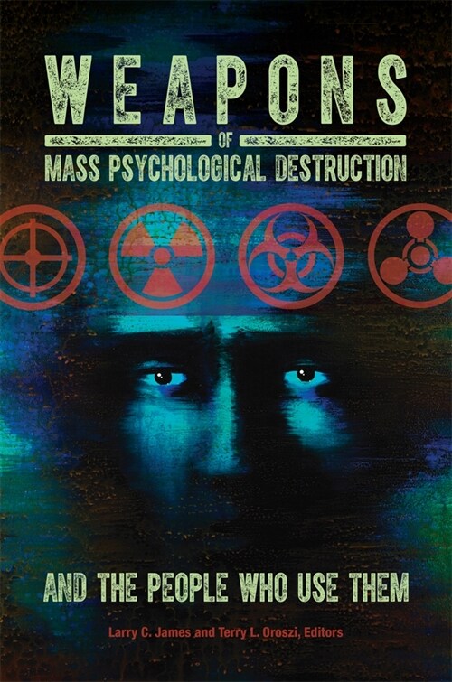 Weapons of Mass Psychological Destruction and the People Who Use Them (Hardcover)