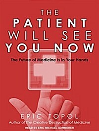 The Patient Will See You Now: The Future of Medicine Is in Your Hands (MP3 CD)