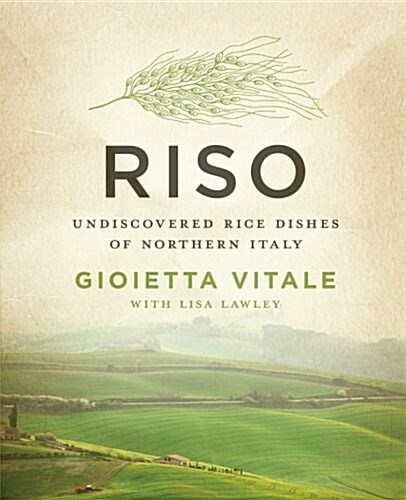 Riso: Undiscovered Rice Dishes of Northern Italy (Paperback)