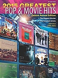 2015 Greatest Pop & Movie Hits: The Biggest Movies * the Greatest Artists (Big Note Piano) (Paperback)
