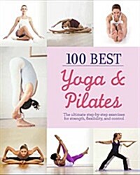 100 Best Yoga & Pilates (Paperback)