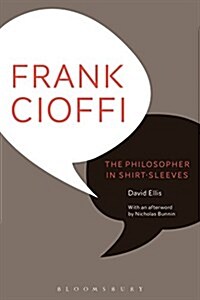 Frank Cioffi: The Philosopher in Shirt-Sleeves (Hardcover)