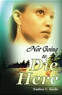 Not Going to Die Here (Paperback)