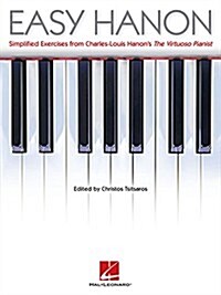 Easy Hanon: Simplified Exercises from Charles-Louis Hanons the Virtuoso Pianist (Paperback)