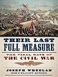 Their Last Full Measure: The Final Days of the Civil War (Audio CD)