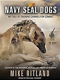 Navy Seal Dogs: My Tale of Training Canines for Combat (MP3 CD)