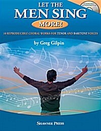 Let the Men Sing More!: 10 Reproducible Chorals for Tenor and Baritone Voices (Hardcover)