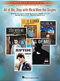 All of Me, Stay with Me & More Hot Singles: Popular Guitar Hits Simple Charts for Players of All Levels (Paperback)