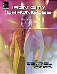 Iron City Chronicles: Sentinel (Paperback)