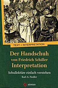 Der Handschuh Von Friedrich Schiller. Interpretation: Schullekture Einfach Verstehen (Paperback)