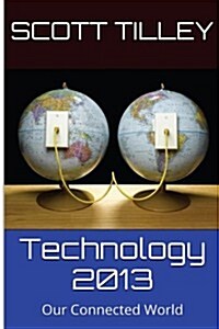 Technology 2013: Our Connected World (Paperback)