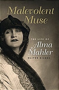 Malevolent Muse: The Life of Alma Mahler (Hardcover)