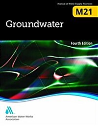 Groundwater (M21): Awwa Manual of Practice (Paperback, 4, Revised)