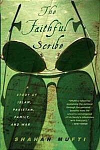 The Faithful Scribe: A Story of Islam, Pakistan, Family and War (Paperback)