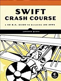 Swift Crash Course: A No B.S. Guide to Building IOS Apps (Paperback)