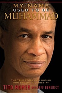 My Name Used to Be Muhammad: The True Story of a Muslim Who Became a Christian (Paperback)