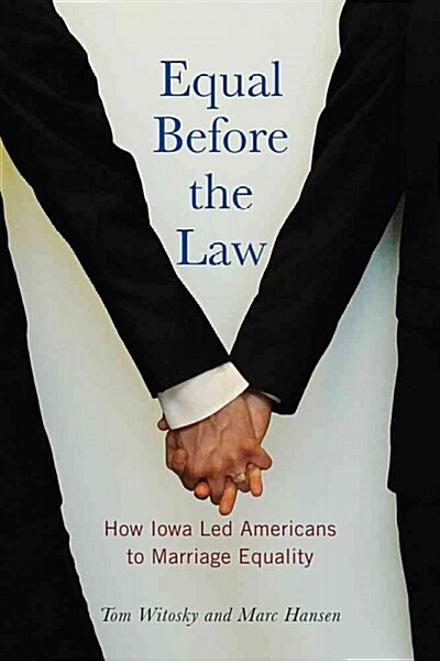 Equal Before the Law: How Iowa Led Americans to Marriage Equality (Paperback)
