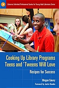 Cooking Up Library Programs Teens and Tweens Will Love: Recipes for Success (Paperback)