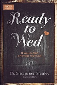 Ready to Wed: 12 Ways to Start a Marriage Youll Love (Paperback)