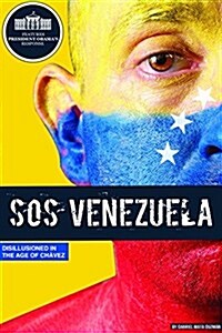 SOS Venezuela: Disillusioned in the Age of Chavez (Paperback)