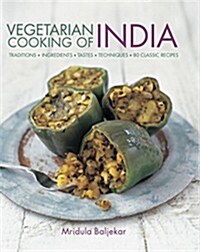 Vegetarian Cooking of India : Traditions - Ingredients - Tastes - Techniques - 80 Classic Recipes (Paperback)