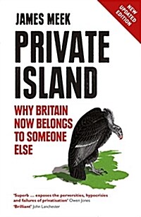 Private Island : Why Britain Now Belongs to Someone Else (Paperback)
