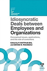 Idiosyncratic Deals between Employees and Organizations : Conceptual issues, applications and the role of co-workers (Hardcover)