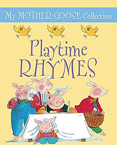 My Mother Goose Collection: Playtime Rhymes (Board Book)