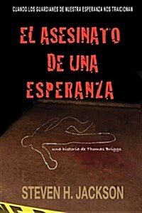 El Asesinato de Una Esperanza (Paperback)