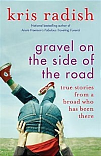 Gravel on the Side of the Road: True Stories from a Broad Who Has Been There (Paperback)