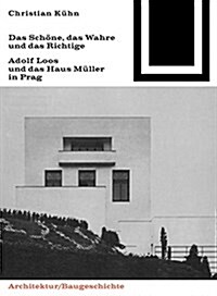 Das Schone, Das Wahre Und Das Richtige: Adolf Loos Und Das Haus Muller in Prag (Hardcover)