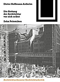 Die Rettung Der Architektur VOR Sich Selbst: Zehn Polemiken (Hardcover)