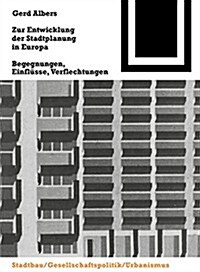 Zur Entwicklung Der Stadtplanung in Europa: Begegnungen, Einflusse, Verflechtungen (Hardcover)