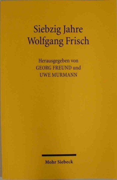 Siebzig Jahre Wolfgang Frisch: Reden Und Vortrage Anlasslich Der Ubergabe Der Festschrift Zum 70. Geburtstag Von Wolfgang Frisch (Paperback)